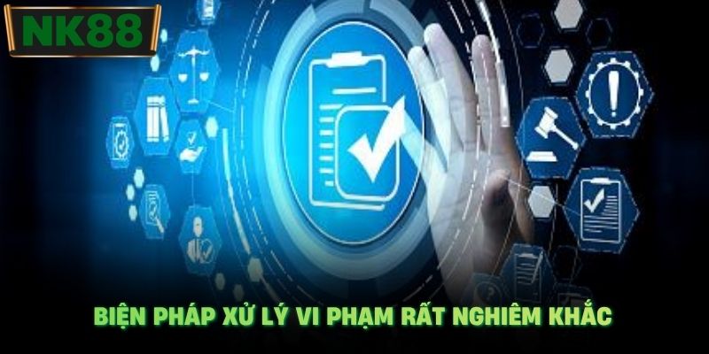 Biện pháp xử lý vi phạm rất nghiêm khắc
