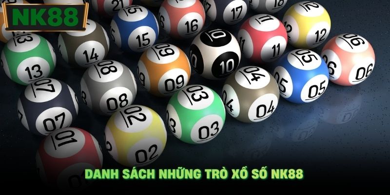 Danh sách những trò xổ số NK88