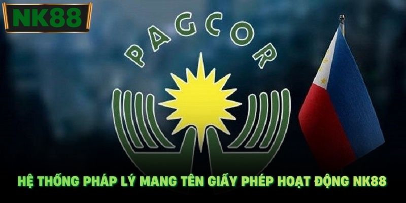 Hệ thống pháp lý mang tên giấy phép hoạt động NK88